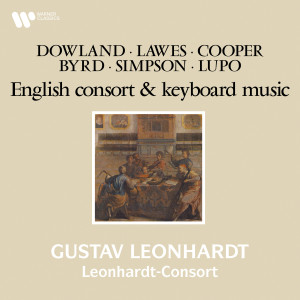 อัลบัม Dowland, Lawes, Cooper, Byrd, Simpson & Lupo: English Consort and Keyboard Music ศิลปิน Gustav Leonhardt