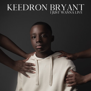 收聽Keedron Bryant的I JUST WANNA LIVE (feat. Andra Day, Lucky Daye and IDK)歌詞歌曲