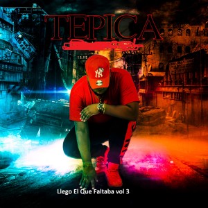 Album Llego El Que Faltaba, Vol. 3 from Tepica