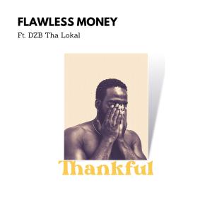 Flawless Money的專輯Thankful (feat. Flawless Money & DzB Tha Lokal)