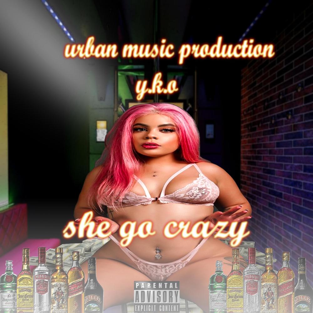 She Go Crazy (Explicit)