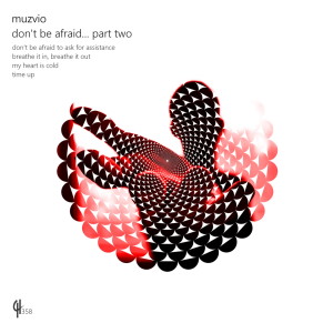 Muzvio的专辑Don't Be Afraid (Part Two)