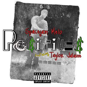 Listen to Positives (Explicit) song with lyrics from SpaceJam Melo