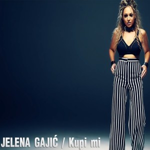 收听Jelena Gajic的Kupi MI歌词歌曲