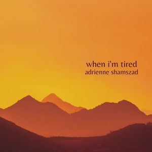 Adrienne Shamszad的專輯When I'm Tired