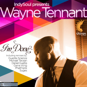 ดาวน์โหลดและฟังเพลง I'm Done (Michael Terzian's Nu Bang Remix) พร้อมเนื้อเพลงจาก IndySoul Presents Wayne Tennant