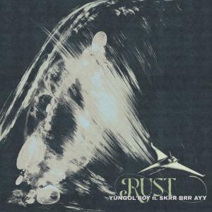 ดาวน์โหลดและฟังเพลง Rust (feat. Y.O.B) (Explicit) พร้อมเนื้อเพลงจาก Skrr Brr Ayy