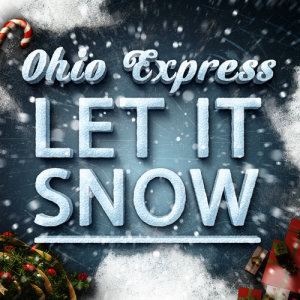 收聽Ohio Express的Let It Snow歌詞歌曲