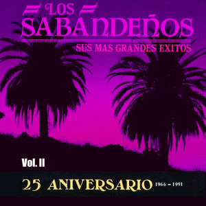 Los Sabandenos的專輯Sus Más Grandes Éxitos: 25 Aniversario (Vol. II)