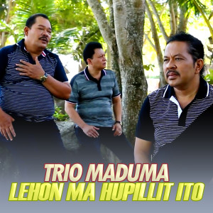 收听Trio Maduma的Lehon Ma Hupillit Ito歌词歌曲