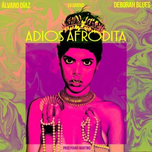 收聽Alvaro Diaz的Adios Afrodita歌詞歌曲