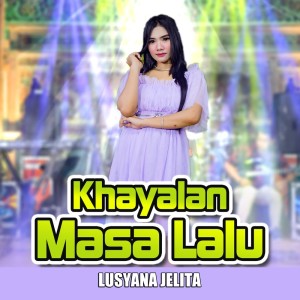收聽Lusyana Jelita Adella的Khayalan Masa Lalu歌詞歌曲