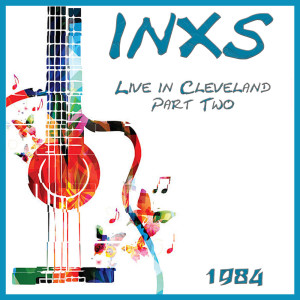 Album Live in Cleveland 1984 Part Two from Inxs