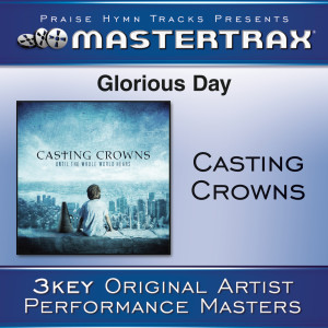 收聽Casting Crowns的Glorious Day (Living He Loved Me) - Low without background vocals ([Performance Track]) (Performance Track)歌詞歌曲