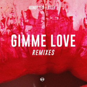 ดาวน์โหลดและฟังเพลง Gimme Love (New Northern Remix|Explicit) พร้อมเนื้อเพลงจาก Kongsted