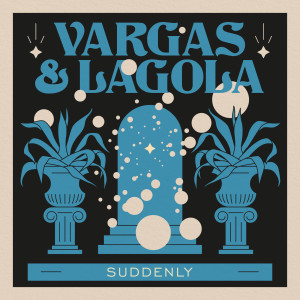 อัลบัม Suddenly ศิลปิน Vargas & Lagola