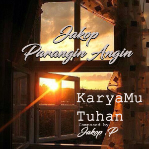 Dengarkan KaryaMu Tuhan lagu dari Jakop Parangin Angin dengan lirik