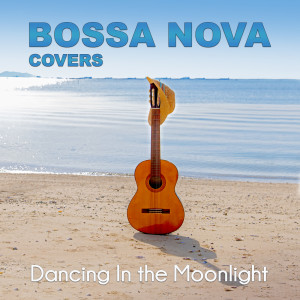 ดาวน์โหลดและฟังเพลง Dancing In the Moonlight พร้อมเนื้อเพลงจาก Bossa Nova Covers