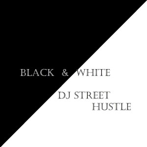DJ Street Hustle的專輯Black & White - EP