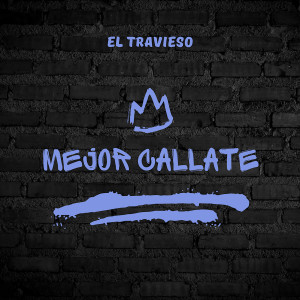 Album Mejor Callate (Explicit) oleh El Travieso