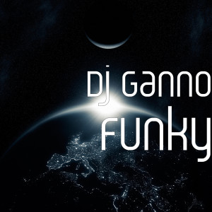 ดาวน์โหลดและฟังเพลง Funky พร้อมเนื้อเพลงจาก Dj Ganno