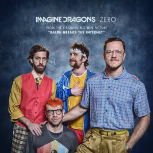 ดาวน์โหลดและฟังเพลง Zero (From the Original Motion Picture "Ralph Breaks The Internet") พร้อมเนื้อเพลงจาก Imagine Dragons