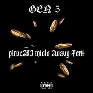 收聽p1roe283的GEN 5 (feat. Miclo, 2wavy & Petti) (Explicit)歌詞歌曲