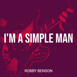 Listen to I'm a Simple Man song with lyrics from Robby Benson