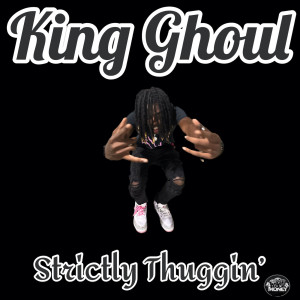 收聽King Ghoul的Strictly Thuggin' (Explicit)歌詞歌曲