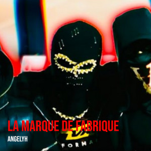 Listen to La marque de fabrique (Explicit) song with lyrics from Angelyh