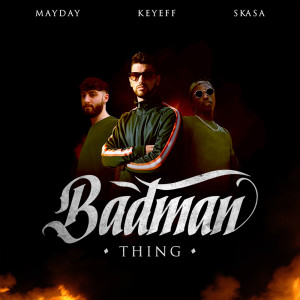 Listen to Badman Thing (Explicit) song with lyrics from Keyeff