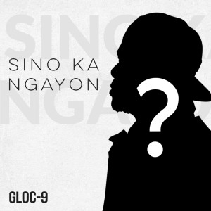 Album Sino Ka Ngayon? from Gloc 9