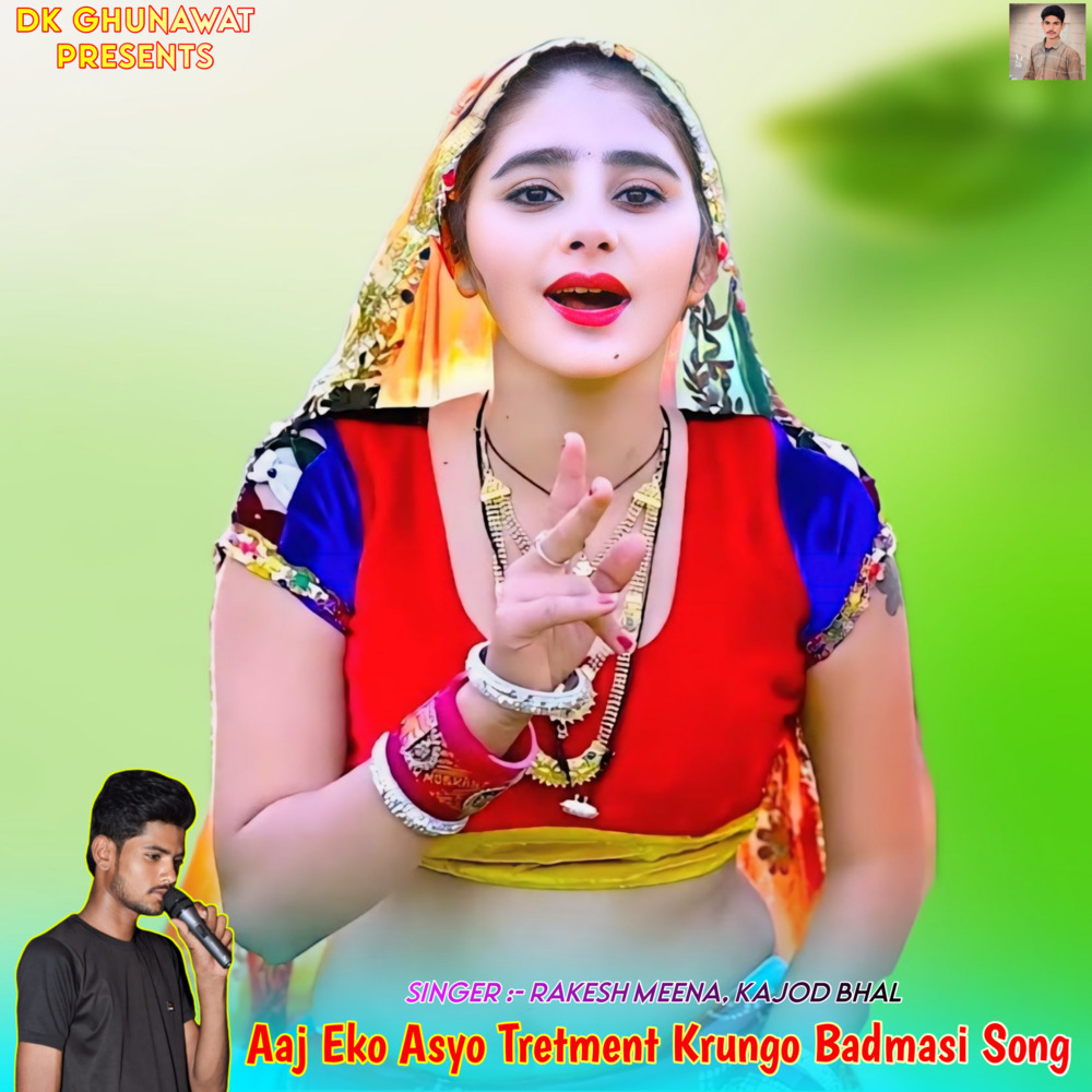 Aaj Eko Asyo Tretment Krungo Badmasi Song