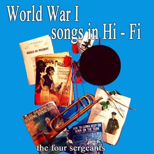 อัลบัม World War 1 Songs In Hi Fi ศิลปิน The Four Sergeants