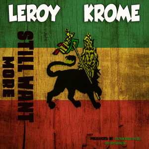 收聽Leroy Krome的Still Want More歌詞歌曲