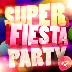 Super Fiesta Party的專輯Super Fiesta Party Vol. 2