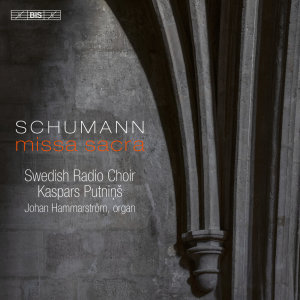 Album Schumann: Missa sacra, Op. 147 oleh Swedish Radio Choir