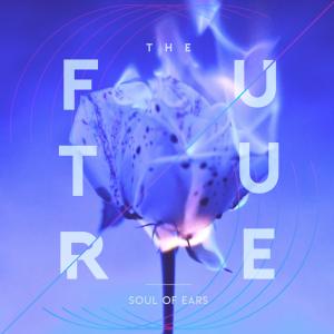 Dengarkan lagu The Future nyanyian Soul of Ears dengan lirik