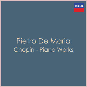 อัลบัม Chopin - Piano Works: Pietro De Maria ศิลปิน Pietro De Maria