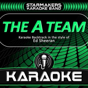 ดาวน์โหลดและฟังเพลง The A Team (Karaoke Backtrack in the style of Ed Sheeran) (Karaoke) พร้อมเนื้อเพลงจาก Starmakers Karaoke Band