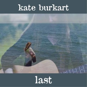 ดาวน์โหลดและฟังเพลง Last พร้อมเนื้อเพลงจาก Kate Burkart