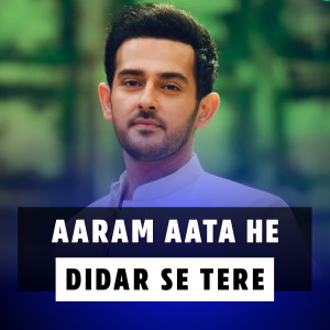 Album Aaram Aata He Didar Se Tere oleh Azaan Sami Khan