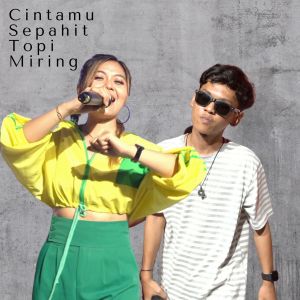 Listen to Cintamu Sepahit Topi Miring song with lyrics from Ayu Rivanka