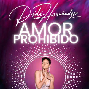 ดาวน์โหลดและฟังเพลง Amor Prohibido พร้อมเนื้อเพลงจาก Didi Hernandez