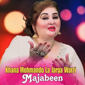 Listen to Khana Mohmando La Jarga Warzi song with lyrics from Majabeen