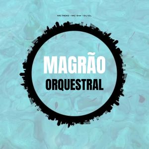 收聽Dj CL的Magrão Orquestral (Explicit)歌詞歌曲