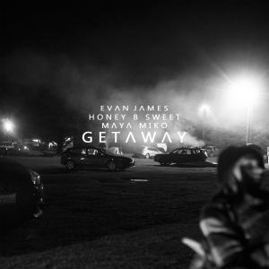 Listen to Getaway (feat. Honey B Sweet and Maya Miko) song with lyrics from Evan James