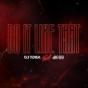 收聽DJ TORA的Do It Like That (feat. AK-69) (Explicit)歌詞歌曲
