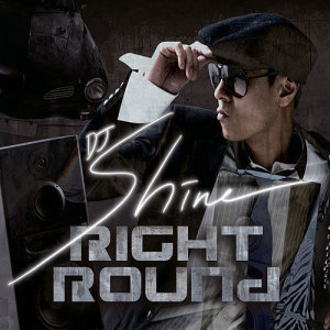 收聽DJ Shine的Right Round (feat. Gavy NJ)歌詞歌曲
