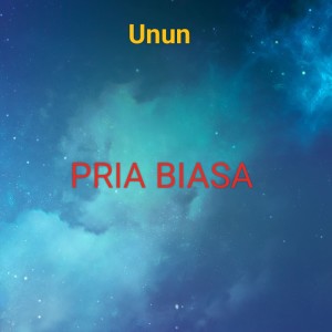 Pria Biasa dari UNUN